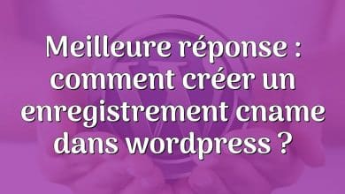 Meilleure réponse : comment créer un enregistrement cname dans wordpress ?